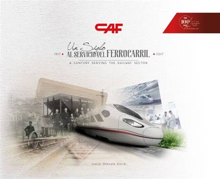 100 AÑOS DE CAF - UN SIGLO AL SERVICIO DEL FERROCARRIL